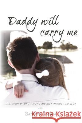 Daddy Will Carry Me Barbara Ireland   9780645670585 Ark House Press - książka