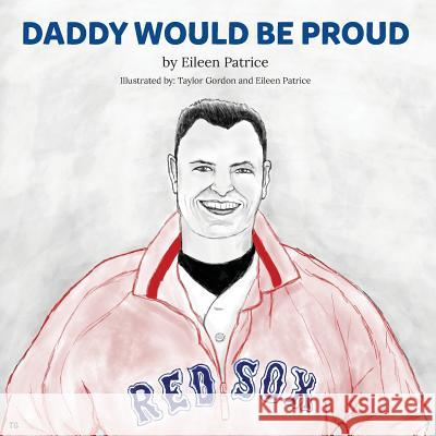 Daddy Would be Proud! Gordon, Taylor 9781719184533 Createspace Independent Publishing Platform - książka