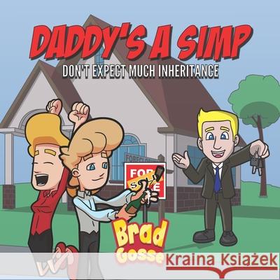 Daddy's A SIMP: Don't Expect Much Inheritance Brad Gosse   9798685975881 Independently Published - książka