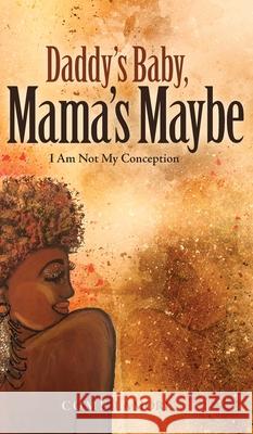 Daddy's Baby, Mama's Maybe: I Am Not My Conception Come LaMore 9781953307248 Mynd Matters Publishing - książka