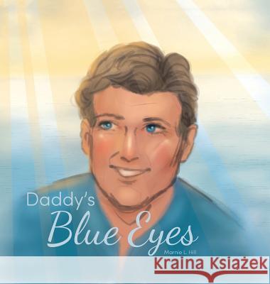 Daddy's Blue Eyes Marnie Hill Sasha Baines 9781525525285 FriesenPress - książka