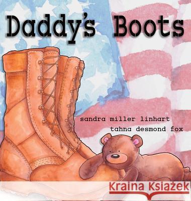Daddy's Boots Sandra Miller Linhart Tahna Desmond Fox 9781938505201 Lionheart Group Publishing - książka