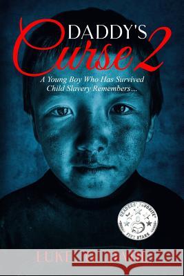 Daddy's Curse 2: A Young Boy Who Has Survived Child Slavery Remembers? Luke G. Dahl Stephanie Hoogstad Rebeca Covers 9789163986352 Cedenheim Publishing - książka