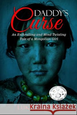 Daddy's Curse: A Sex Trafficking True Story of a 8-Year Old Girl Luke G. Dahl 9789163986369 Cedenheim Publishing - książka