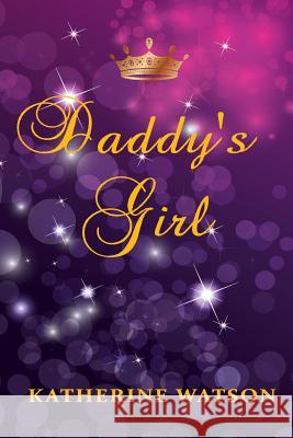 Daddy's Girl Katherine Watson 9781508464594 Createspace Independent Publishing Platform - książka