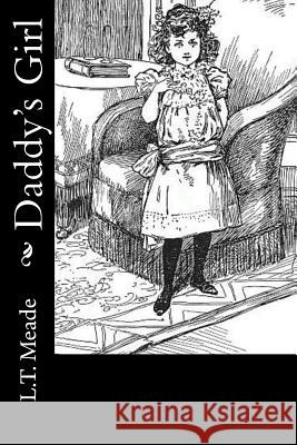 Daddy's Girl L. T. Meade 9781533024633 Createspace Independent Publishing Platform - książka