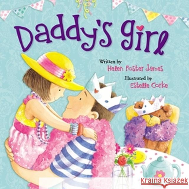 Daddy's Girl Helen Foster James Estelle Corke 9781546006978 Worthy Kids - książka