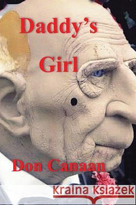 Daddy's Girl: A prequel to Pretty Little Girl Canaan, Don 9781536962284 Createspace Independent Publishing Platform - książka