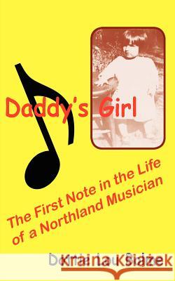 Daddy's Girl: The First Note in the Life of a Northland Musician Bolme, Dottie Lou 9781418484033 Authorhouse - książka