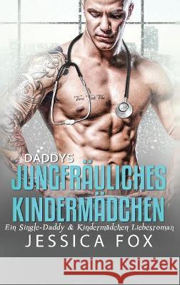 Daddys jungfräuliches Kindermädchen: Ein Single-Daddy & Kindermädchen Liebesroman Fox, Jessica 9781648089299 Blessings for All, LLC - książka