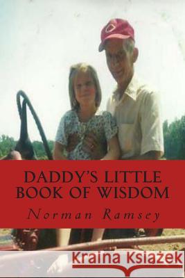 Daddy's Little Book of Wisdom: Everyday Proverbs for Everyday Problems Norman Ramsey 9781480269224 Createspace - książka