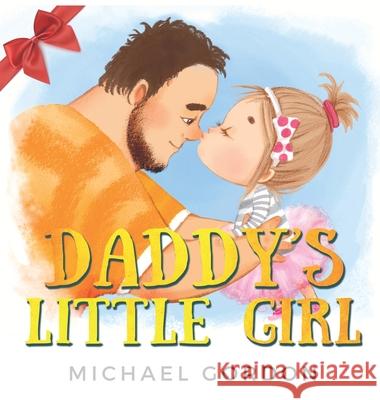 Daddy's Little Girl: Childrens book about a Cute Girl and her Superhero Dad Michael Gordon 9781734467420 Kids Book Press - książka