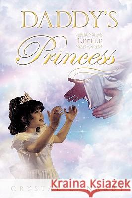 Daddy's Little Princess Crystal L Narby 9781615799541 Xulon Press - książka