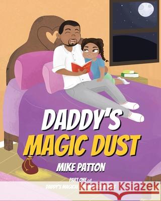 Daddy's Magic Dust Mike Patton 9781645310419 Newman Springs Publishing, Inc. - książka