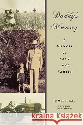 Daddy's Money: A Memoir of Farm and Family Jo McDougall Hilary Masters 9781557289674 University of Arkansas Press - książka