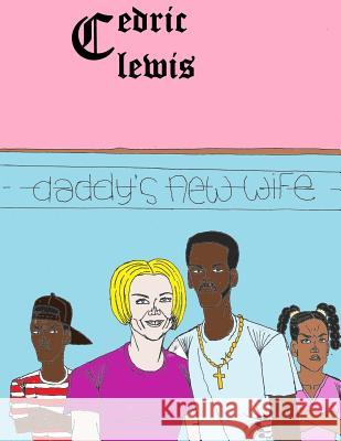 Daddy's New Wife Cedric Clewis 9781499779448 Createspace - książka