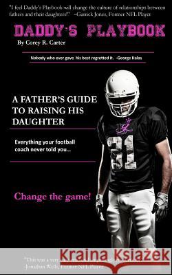 Daddy's Playbook: A guide for fathers raising daughters Carter, Corey R. 9781511459716 Createspace - książka