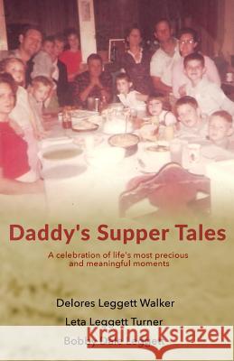 Daddy's Supper Tales Bobby Dale Leggett Leta Leggett Turner Delores Leggett Walker 9781979212724 Createspace Independent Publishing Platform - książka