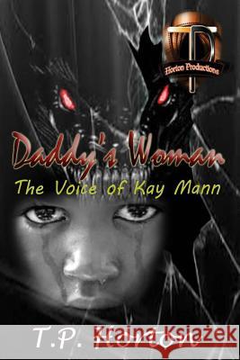 Daddy's Woman: The Voice of Kay Mann T. P. Horton Authoress Anoshi 9781499735161 Createspace - książka