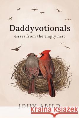 Daddyvotionals: essays from the empty nest John Abild 9781647195199 Booklocker.com - książka