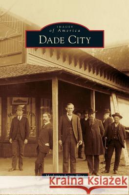 Dade City Madonna Jervis Wise 9781531669980 Arcadia Publishing Library Editions - książka