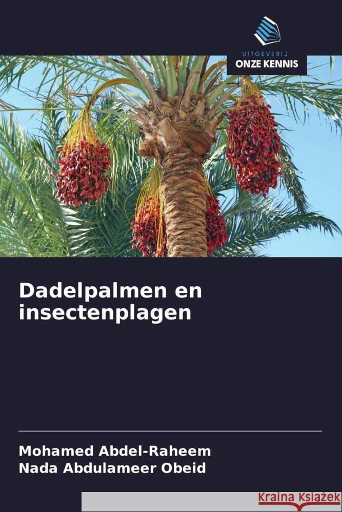 Dadelpalmen en insectenplagen Abdel-Raheem, Mohamed, Abdulameer Obeid, Nada 9786208360436 Uitgeverij Onze Kennis - książka