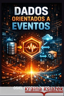 Dados Orientados a Eventos Pinto, Osiel 9798181532731 Independently Published - książka