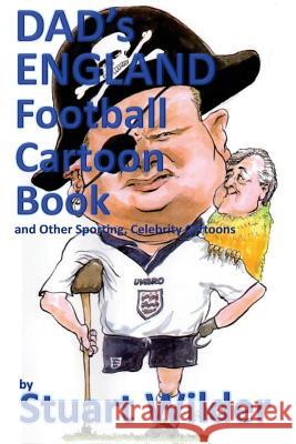 DAD'S England Football Cartoon Book: and Other Sporting, Celebrity Cartoons Axe 9781532961328 Createspace Independent Publishing Platform - książka