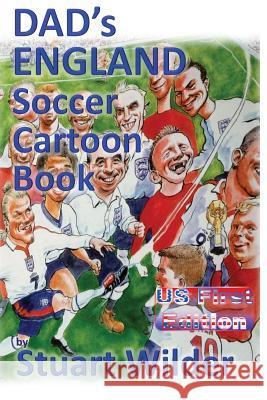 DAD's ENGLAND Soccer Cartoon Book: Other Sporting and Celebrity Cartoons Griffin, Charles 9781534671874 Createspace Independent Publishing Platform - książka