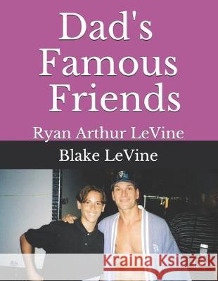 Dad's Famous Friends Ryan Arthur Levine Blake Levine 9781704825311 Independently Published - książka