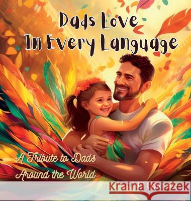 Dads Love in Every Language Ushi Liyanage   9780645864311 Dreamy Hues Publishing - książka