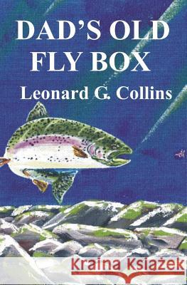 Dad's Old Fly Box: Fishing Stories From the Heart Collins, Leonard 9781484888476 Createspace - książka
