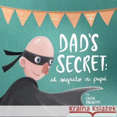 Dad's Secret: il segreto di papà Lucia Paganini 9781916106017 Little Lotl Books - książka