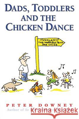 Dads Toddlers & Chicken Dance Peter Downey 9781555612429 Fisher Books - książka