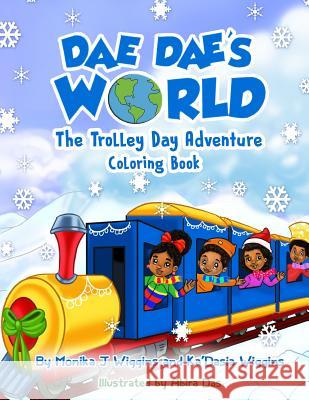 Dae Dae's World: Trolley Day Adventure Coloring Book Ka'dasia D. Wiggins Abira Das Monika J. Wiggins 9781542911184 Createspace Independent Publishing Platform - książka