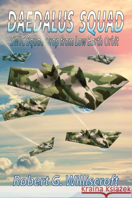 Daedalus Squad: SWIC Squad Drop from Low Earth Orbit Robert G. Williscroft 9781947867628 Fresh Ink Group - książka