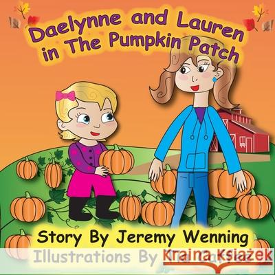 Daelynne & Lauren In The Pumpkin Patch Jeremy Wenning Tia Caffee 9781532387739 3 Jw LLC DBA Coco Publications - książka