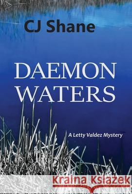 Daemon Waters: A Letty Valdez Mystery C J Shane   9780989221672 Rope's End Publishing - książka