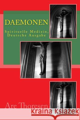 Daemonen: Spirituelle Medizin, Deutsche Ausgabe Herr Are Simeon Thorese 9781984161161 Createspace Independent Publishing Platform - książka