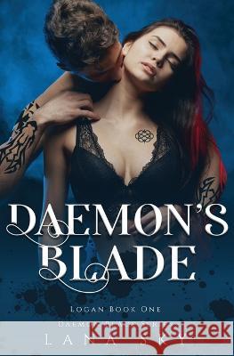 Daemon's Blade: A Dark Paranormal Romance (Logan Book 1): Daemon Blade Book 3 Lana Sky   9781956608861 Lana Sky - książka