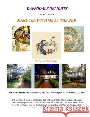 Daffodale Delights: Make Tea With Me At The B&B Ebberbach, Cathy 9781530564439 Createspace Independent Publishing Platform - książka