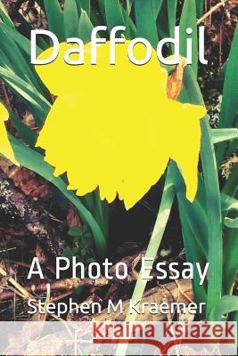 Daffodil: A Photo Essay Stephen M. Kraemer 9781091823822 Independently Published - książka
