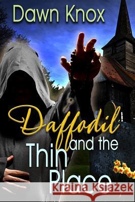 Daffodil and the Thin Place Dawn Knox Charlotte Volnek Muse It Up Publishing 9781514367421 Createspace - książka