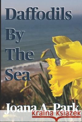 Daffodils by the Sea Joana Acevedo Park   9798396057388 Independently Published - książka