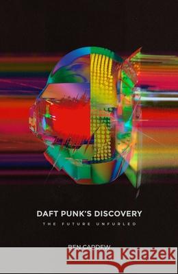 Daft Punk's Discovery: The Future Unfurled Ben Cardew 9781913231118 Velocity Press - książka