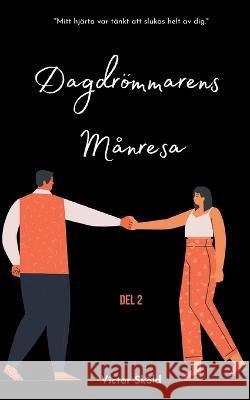 Dagdrömmarens månresa: Del två Victor Sköld 9789180076005 Books on Demand - książka