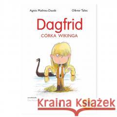 Dagfrid. Córka wikinga Agnes Mathieu-Daude 9788366749672 Tatarak - książka