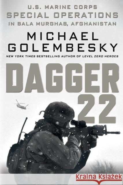 Dagger 22: U.S. Marine Corps Special Operations in Bala Murghab, Afghanistan Michael Golembesky 9781250144935 St. Martin's Griffin - książka