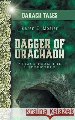 Dagger of Urachadh: Attack from the Underworld Karen E. Mosier Keiko Tanaka 9781525588297 FriesenPress - książka