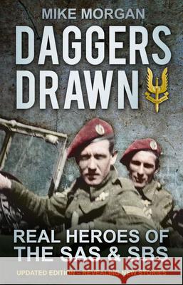 Daggers Drawn: Real Heroes of the SAS & SBS Mike Morgan 9780752466064  - książka